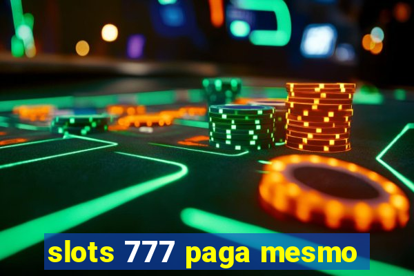 slots 777 paga mesmo